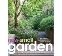 New Small Garden : Contemporary principles, planting and practice