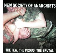 New Society of Anarchists - Few the Proud the Brutal