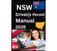 New South Wales Drivers Permit Manual Featuring: 150+ Practice Questions with Explained Answers, Traffic Signs, Signals, Road Laws, Pictures, and More ... the New South Wales Driver Knowledge Test.