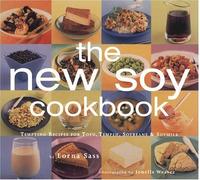 New Soy Cookbook: Tempting Recipes for Tofu, Tempeh, Soybeans & Soymilk