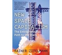 New Space Capitalism : The Entrepreneurial Path to the Stars