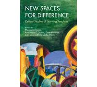 New Spaces for Difference : Critical Studies of Learning Practices