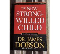 New Strong-Willed Child: Birth Through Adolescence
