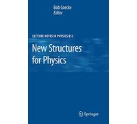 New Structures for Physics: 813 (Lecture Notes in Physics, 813)