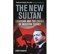 New Sultan, The: Erdogan and the Crisis of Modern Turkey