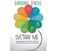 New Sustain Me by Barbara O’Neill Paperback, He Comprehensive Guide to Natural Remedies, Herbal Medicine, and Holistic Healing
