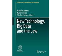 New Technology, Big Data and the Law (Perspectives in Law, Business and Innovation)