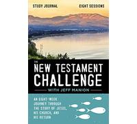 The New Testament Challenge Study Journal: An Eight-Week Journey Through the Story of Jesus, His Church, and His Return