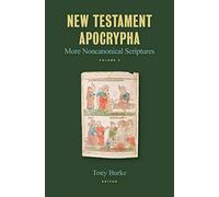 New Testament Apocrypha, Vol. 3: More Noncanonical Scriptures
