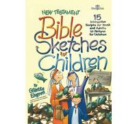 New Testament Bible Sketches for Children: 15 Interactive Scripts for Youth and Adults to Perform for Kids