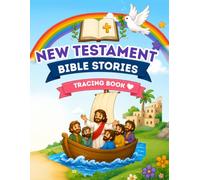 New Testament Bible Stories Tracing Book: Learn to Trace Words and Sentences Through 50 Faith-Filled Stories About Jesus, His Miracles, His Teachings, and the Early Church