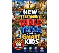New Testament Bible Trivia For Smart Kids: 1000 Fun Bible Trivia Questions for Kids | A Christian Quiz Book on Jesus, Miracles & the Early Church for ... for Kids & Teens | A Christian Quiz Series)
