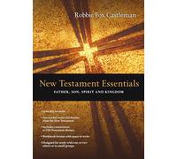 New Testament Essentials: Father, Son, Spirit and Kingdom (The Essentials Set)
