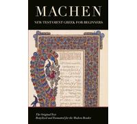 New Testament Gr or Beginners: By J. Gresham Machen; a New Re-Typed and Formatted Edition