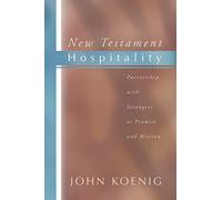 New Testament Hospitality: Partnership with Strangers as Promise and Mission