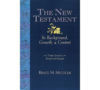 New Testament: Its Background, Growth and Content