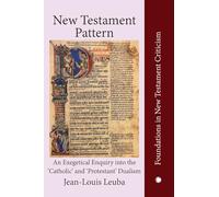 New Testament Pattern: An Exegetical Enquiry into the 'Catholic' and 'Protestant' Dualism (Foundations in New Testament Criticism)
