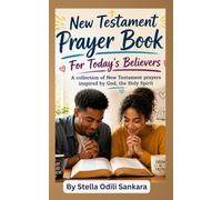 New Testament Prayer Book For Today’s Believers: A collection of New Testament prayers inspired by God, the Holy Spirit