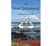 New Testament + Psalms & Proverbs World English Bible British/International Spelling