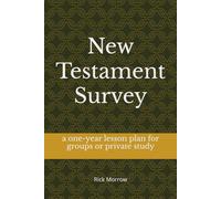 New Testament Survey: a one-year lesson plan for groups or private study
