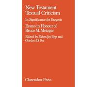 New Testament Textual Criticism: Its Significance for Exegesis. Essays in Honour of Bruce M. Metzger