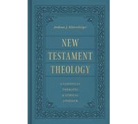 New Testament Theology: A Canonical, Thematic, and Ethical Approach
