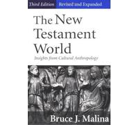 New Testament World, Third Edition, Revised and Expanded: Insights from Cultural Anthropology (Revised, Expanded) by Malina, Bruce J. (2001) Paperback