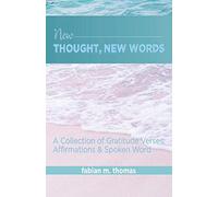 New Thought, New Words: a collection of gratitude verses, affirmations & spoken word