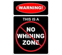 New Tin Sign Warning This Is A No Whining Zone Metal Novelty Sign Aluminum Wall Decor Metal Sign Plaque Poster 8X12 Inches