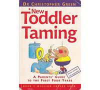 New Toddler Taming: A Parents' Guide to the First Four Years