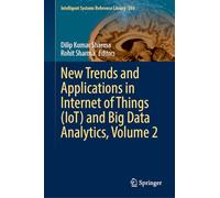 New Trends and Applications in Internet of Things (IoT) and Big Data Analytics, Volume 2 (Intelligent Systems Reference Library, 284)
