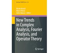 New Trends in Complex Analysis, Fourier Analysis, and Operator Theory (Springer INdAM Series, 66)
