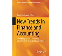 New Trends in Finance and Accounting: Proceedings of the 17th Annual Conference on Finance and Accounting (Springer Proceedings in Business and Economics)