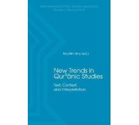 New Trends in Qur'nic Studies : Text, Context, and Interpretation