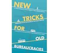 New Tricks for Old Bureaucracies: Improving Policy Outcomes in the Public Sector