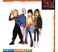 NEW TROLLS - QUELLI COME NOI