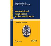 New Variational Techniques in Mathematical Physics: Lectures given at a Summer School of the Centro Internazionale Matematico Estivo (C.I.M.E.) held ... 17-26, 1973: 63 (C.I.M.E. Summer Schools, 63)