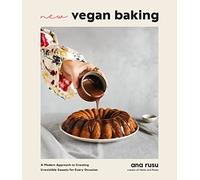 New Vegan Baking: A Modern Approach to Creating Irresistible Sweets for Every Occasion