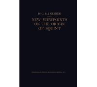 New Viewpoints on the Origin of Squint : A Clinical and Statistical Study on its Nature, Cause and Therapy