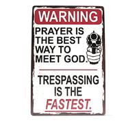 New Vintage Metal Plaque Tin Sign Funny Warning No Tresspassing,Prayer is The Best Way to Meet God,Trespassing is The Fastest Street Garage & Home Bar Club Hotal Wall Decor Signs 8x12Inch