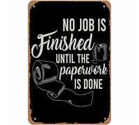 New Vintage Metal Tin Sign No Job Is Finished Until The Paperwork Is Done Wall Art Farm Man Cave Bar Garage Music Hall Christmas Retro Metal Tin Sign 8X12 Inches