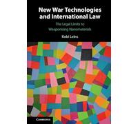New War Technologies and International Law: The Legal Limits to Weaponising Nanomaterials