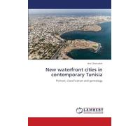 New waterfront cities in contemporary Tunisia: Portrait, classification and genealogy