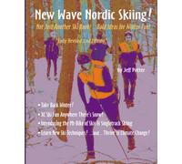 New Wave Nordic Skiing! -- Revised 2nd Edition: Xc Breakthroughs & the Liberation of Winter