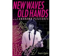 New Waves, Old Hands, And Unknown Pleasures : The Music Of 1979