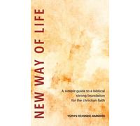 New way of Life: A simple guide to a biblical strong foundation for the christian faith
