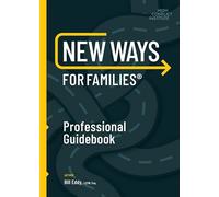 New Ways for Families Professional Guidebook: For Therapists, Lawyers, Judicial Officers and Mediators