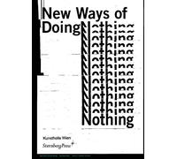 New Ways Of Doing Nothing (Sternberg Press)
