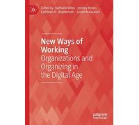 New Ways of Working: Organizations and Organizing in the Digital Age (Technology, Work and Globalization)
