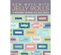 New Ways with Jelly Rolls: 12 Reversible Modern Jelly Roll Quilts